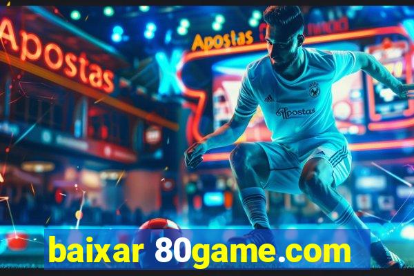 baixar 80game.com